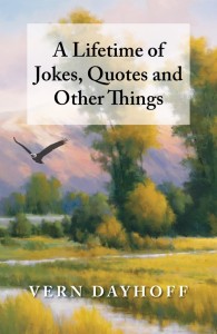 A Lifetime of Jokes, Quotes and Other Things